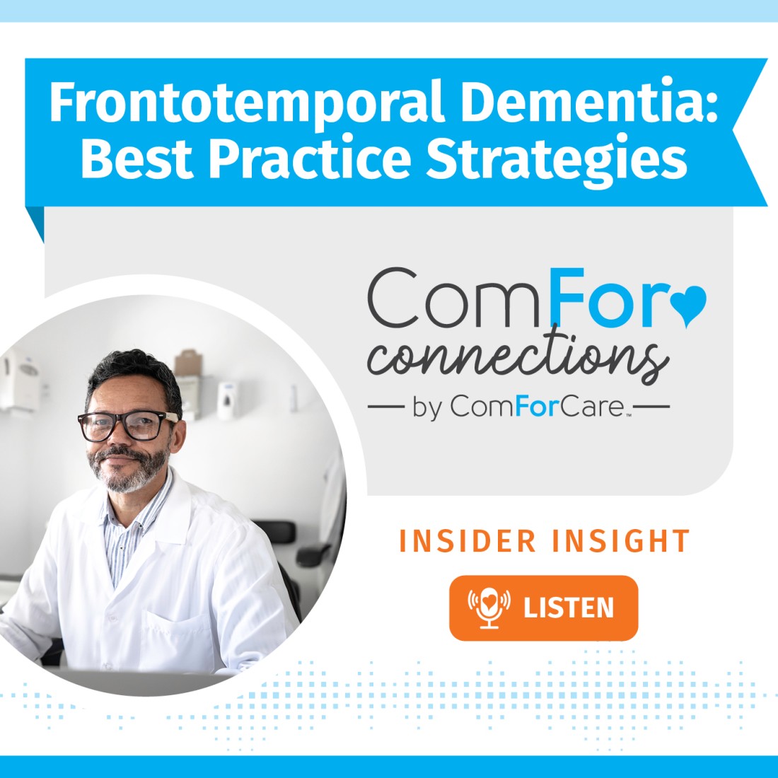 Podcast Resources - ComForCare Canada - CFC_Social_Media_Graphic__Frontotemporal_Dementia_Best_Practice_Strategies