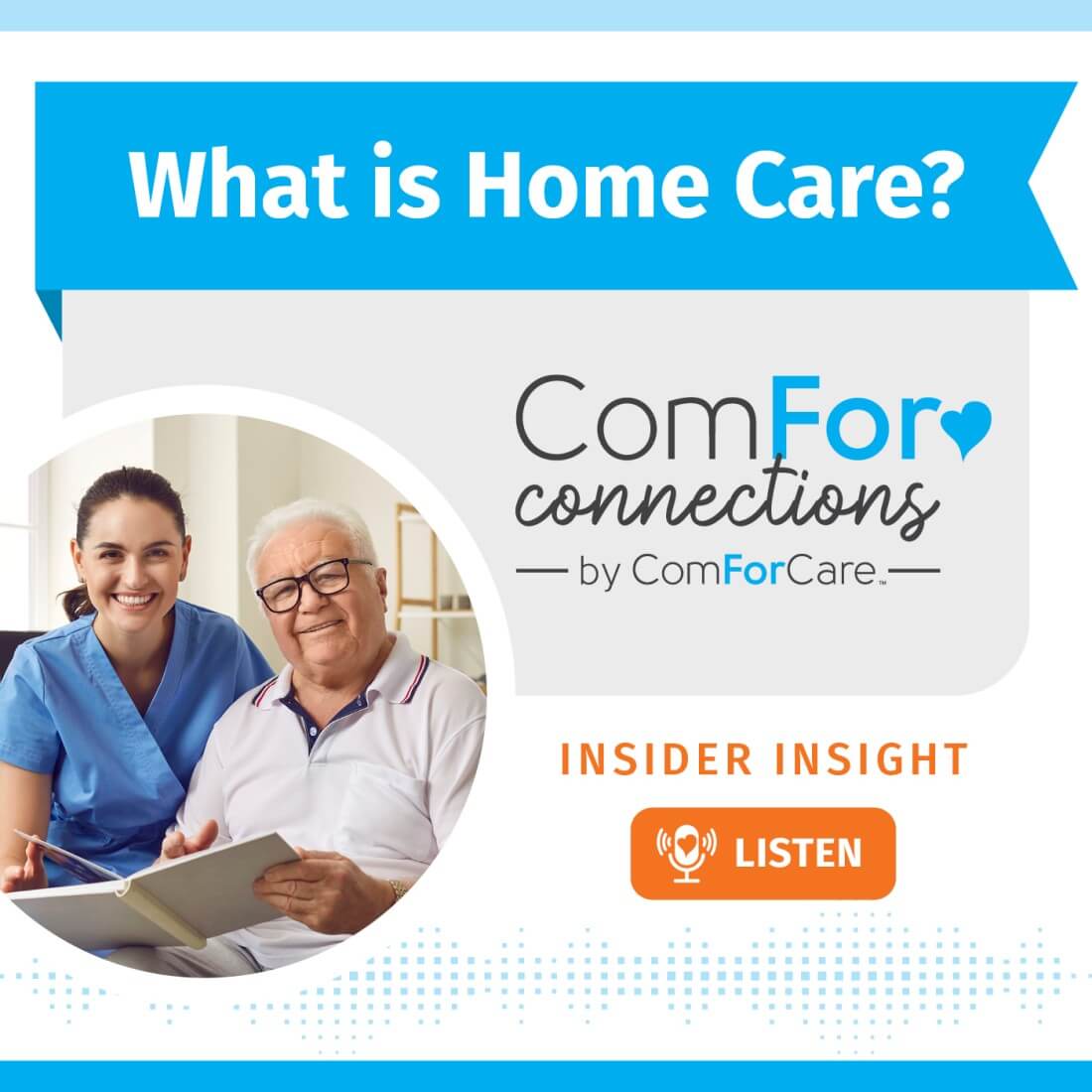 Podcast Resources - ComForCare Canada - CFC_Social_Media__What_is_Home_Care_