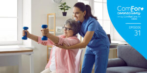 Episode 31: Partnering for Strength: Integrating Physiotherapy in Home and Community Care