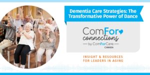 Insights for Aging Services Professionals – Dementia Care Strategies: The Transformative Power of Dance